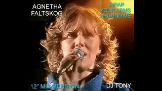 Agnetha Faltskog - Wrap Your Arms Around Me (12'' Mix Version - DJ Tony)