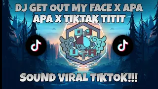 DJ GET OUT MY FACE X HEI APA APA X TIKTAK TITIT TIKTOK VIRAL 2022