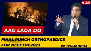 Aag Laga do | Final Punch Orthopaedics for NEEETPG2023 || Dr. Tushar Mehta