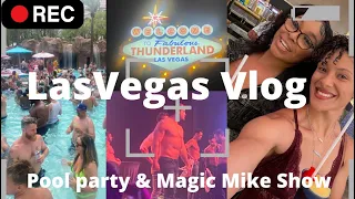 POOL PARTY | MAGIC MIKE SHOW | LAS VEGAS VLOG DAY 3 & 4