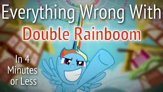 (Parody) Everything Wrong With Double Rainboom in 4 Minutes or Less