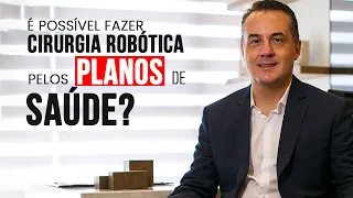 É possível fazer cirurgia robótica pelos planos de saúde? - Com Dr. André Matos Urologista