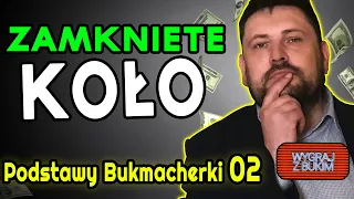 Zamknięte Koło | Podstawy Bukmacherki (02) 💰 Jak zarabiać na zakładach bukmacherskich?