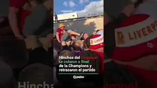 Hinchas del Liverpool se colaron a final de la Champions y retrasaron el inicio del partido | Pulzo