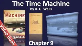 Chapter 09 - The Time Machine by H. G. Wells