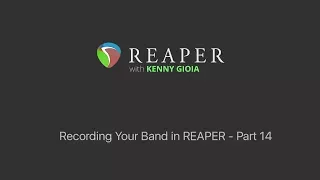 Recording Your Band in REAPER - Part 14 - Recording Overdubs - Part I