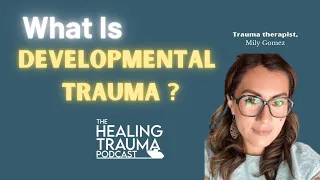 What Is Developmental Trauma?