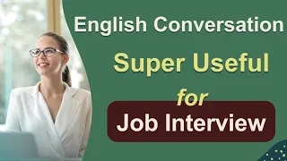 English Conversations Super Useful for Job Interviews - Covering the Entire Job Interview Process