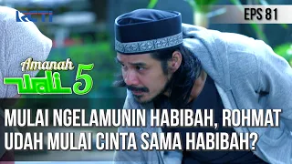 AMANAH WALI 5 - Mulai Ngelamunin Habibah, Rohmat Udah Mulai Cinta Sama Habibah?