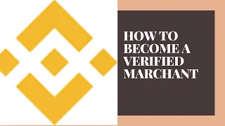 How to become a verified Marchant On Binance P2P