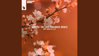 Must Be The Love (Enamour Extended Remix)