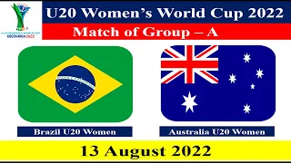 Brazil U20 Women vs Australia U20 Women - Football Match - 13 August 2022-FIFA U20 Women's World Cup