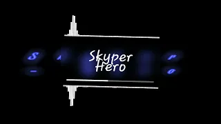 Skyper - Hero (Daycore/Slowed)