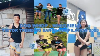 DOO WHOP - WHIGFIELD | TIKTOK TRENDING DANCE COMPILATION 2023