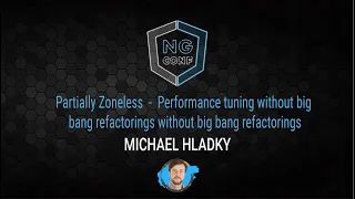 Partially Zoneless   Performance tuning without big bang refactoring | Michael Hladky | ng-conf 2022