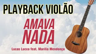 💚 AMAVA NADA - Lucas Lucco feat  Marília Mendonça | Karaokê Violão Legendado