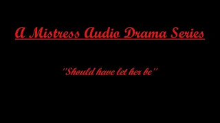 Mistress Audio Drama - Episode 18 │ A quick Death is the best you can hope for (Part 1)