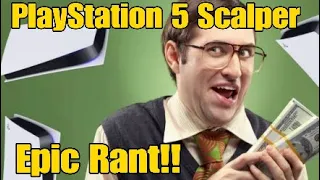 PlayStation 5 Scalpers Epic Rant!!