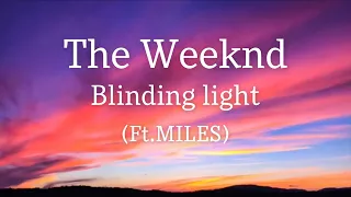 The Weeknd - Blinding Light (Ft.MILES/Remix/Lyric)