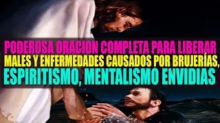 Oración completa para liberar toda enfermedad y males causaos por Brujería, Hechicería y envidias