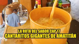 RUTA DEL SABOR CAP 17 CANTARITOS GIGANTES DE AMATITÁN