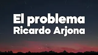 El Problema - Ricardo Arjona - Letra