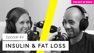 Understanding insulin is the key to fat loss // The Nut Up Show #4