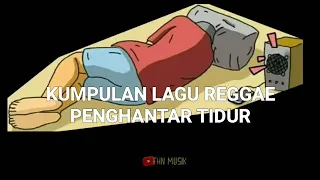 KUMPULAN LAGU REGGAE PENGHANTAR TIDUR || YOK BISA YOK YANG MAU TIDUR🥰😚