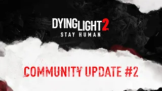 Dying Light 2 Stay Human - Community Update #2