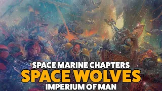 The Wolves That Stalk The Stars - The Space Wolves  | Warhammer 40,000 Lore