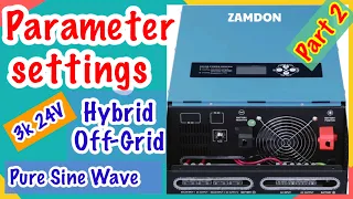 Part 2- PARAMETER SETTINGS FOR 24V 3kw HYBRID OFF-GRID ZAMDON POWER INVERTER!