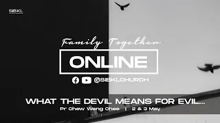 [FULL SERVICE]: Church Online : What The Devil Means For Evil... - Pr Chew Weng Chee // 3 May 2020