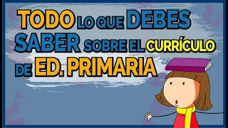 ✅ Todo lo que debes saber sobre el nuevo currículo de Ed. Primaria