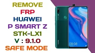 P SMART Z / REMOVE FRP HUAWEI P SMART Z STK-LX1 9.1.0 SAFE MODE + FIRMWARE DOWNGRADE