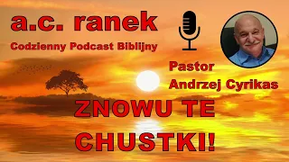 1820. Znowu te chustki! – Pastor Andrzej Cyrikas #chwe #andrzejcyrikas
