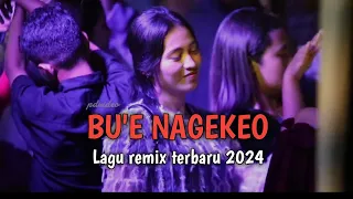 LAGU JOGET TERBARU || 2024 || BU'E NAGEKEO || GUSTY RMXR🌴