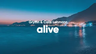 Gryffin & Calle Lehmann - Alive (Lyrics)