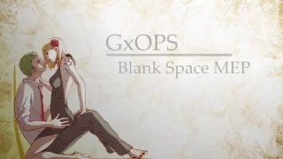 [GxOPS] Blank Space 『Full MEP』 (ReUpload)