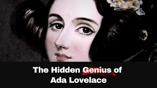 The Hidden Genius of Ada Lovelace: How the World's First Computer Programmer Changed the World