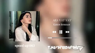 ARA VAY VAY - Karen Boksian | speed up 063