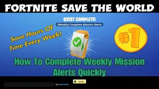 240) Fortnite Save The World - How To Complete Weekly Mission Alerts Quickly - Save Hours Of Time!!!