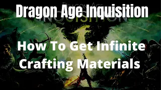 Dragon Age Inquisition How To Get Infinite Crafting Materials