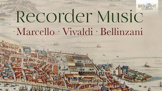 Marcello, Vivaldi & Bellinzani: Recorder Music