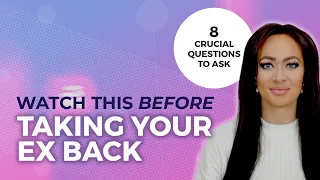 Before Getting Back Together...Ask These 8 Questions | Romantic Relationship Advice