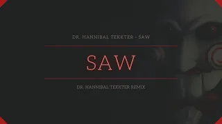 Dr. Hannibal TeKKter - SAW 🎶 HARDTEKK 🎶