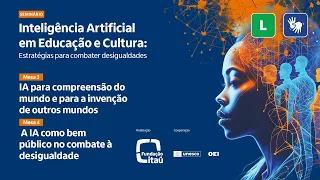 Seminário IA em Educação e Cultura: Estratégias para combater desigualdades – Mesas 3 e 4