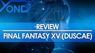 Yong Review - Final Fantasy XV: Episode Duscae