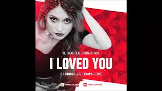 DJ Sava feat. Irina Rimes - I Loved You (Dj Jurbas & Dj Trops Radio Edit)