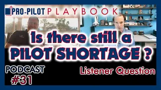 Pro-Pilot Playbook Podcast #31 // Is there still a PILOT SHORTAGE ?