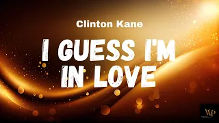 Clinton Kane - I GUESS I'M IN LOVE (Lyrics)